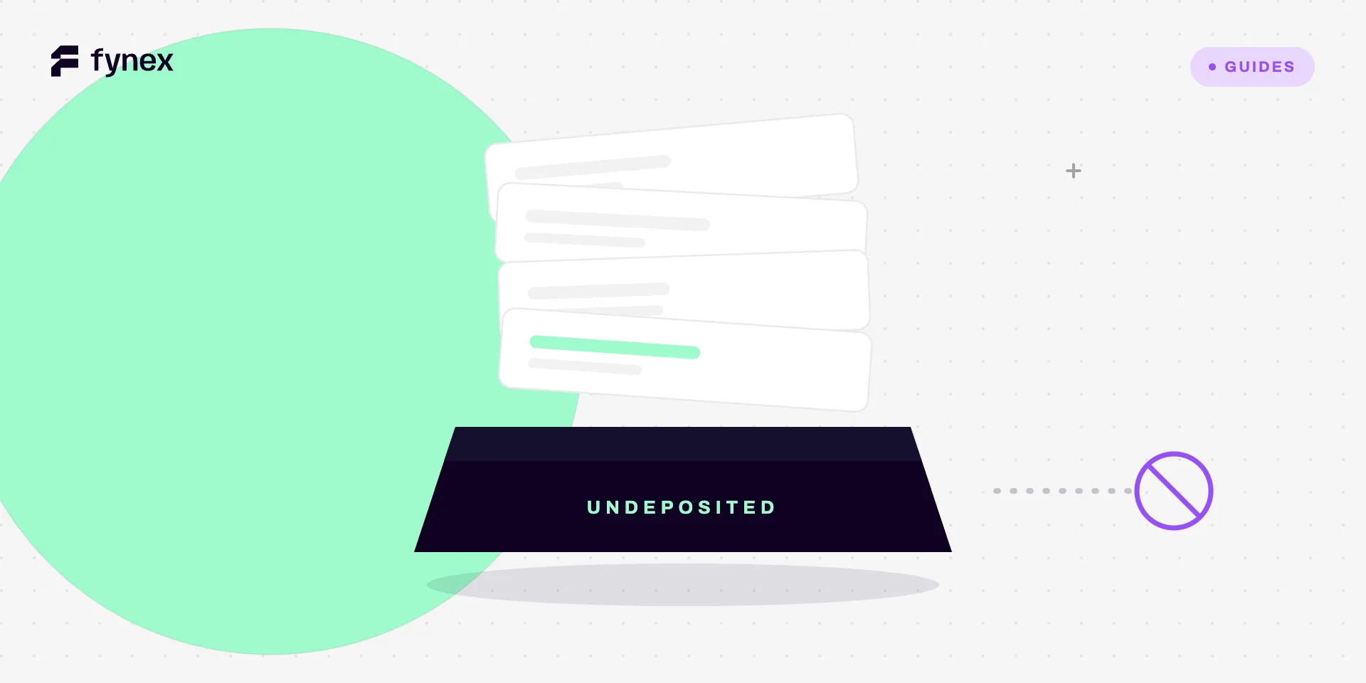 A stack of cheque-like cards piling into a dark tray labelled Undeposited, with the exit route drawn as a faint dotted line ending in a no-entry symbol.